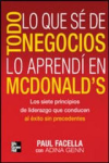 Todo lo que sé de negocios, lo aprendí en McDonald's. Los siete principios de liderazgo que conducen al éxito sin precedentes vignette