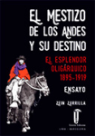 El mestizo de los andes y su destino. Esplendor oligárquico 1895-1919 vignette