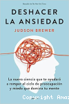 Deshacer la ansiedad. La nueva ciencia que te ayudará a romper el ciclo de preocupación y medio que domina tu mente vignette