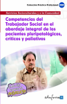 Competencias del trabajo social en el abordaje integral de los pacientes pluripatológicos, críticos y paliativos vignette