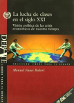 La lucha de clases en el siglo XXI. visión política de las crísis económicas de nuestro tiempo vignette