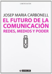 El futuro de la comunicación redes, medios y poder vignette