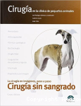 Cirugía en la clínica de pequeños animales. Cirugía sin sangrado vignette