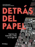 Detrás del papel. Impresos de Colombia y Chile en el siglo XX vignette
