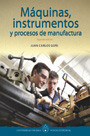 Máquinas, instrumentos y procesos de manufactura vignette